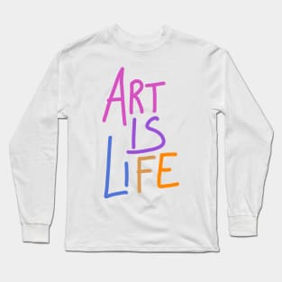 Art is Life Long Sleeve T-Shirt